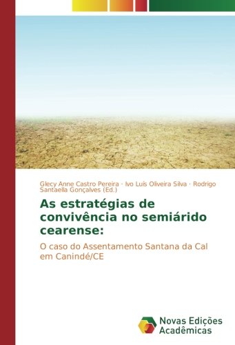 As estratégias de convivência no semiárido cearense:: O caso do Assentamento Santana da Cal em Canindé/CE