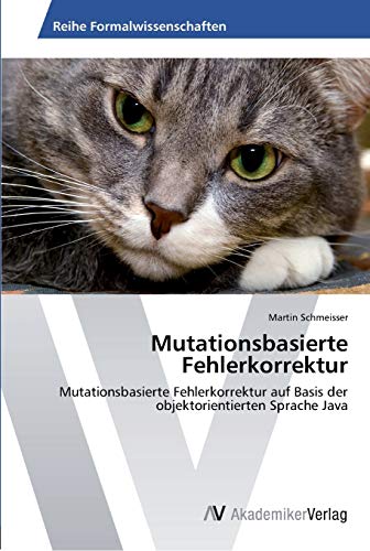 Mutationsbasierte Fehlerkorrektur: Mutationsbasierte Fehlerkorrektur auf Basis der objektorientierten Sprache Java