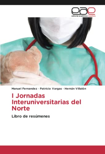 I Jornadas Interuniversitarias del Norte: Libro de resúmenes