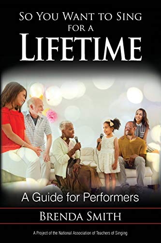 So You Want to Sing for a Lifetime: A Guide for Performers