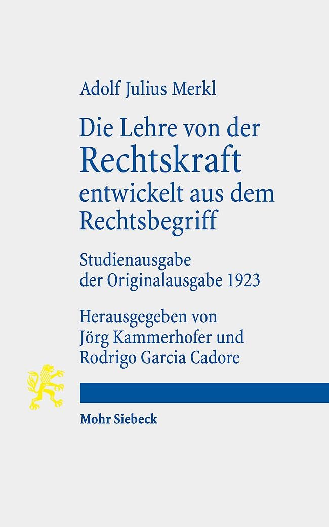 Die Lehre von der Rechtskraft entwickelt aus dem Rechtsbegriff: Studienausgabe der Originalausgabe 1923