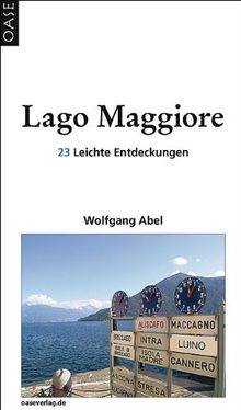 Lago Maggiore: 23 Leichte Entdeckungen. Reisehandbuch mit praktischen Hinweisen zum Einkehren, Einkaufen und Ausgehen.