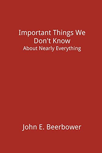 Important Things We Don't Know: About Nearly Everything