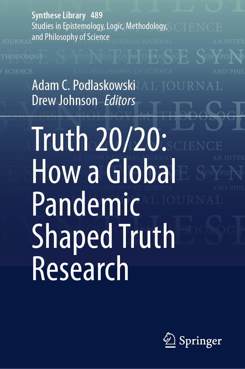 Truth 20/20: How a Global Pandemic Shaped Truth Research (Synthese Library, 489, Band 489)