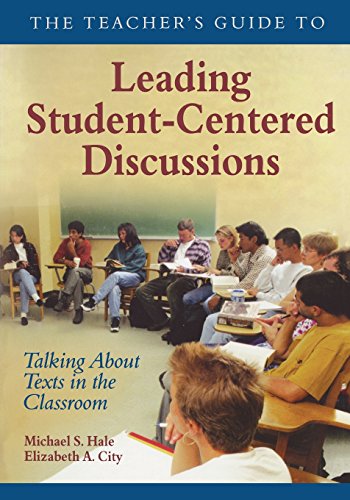 The Teacher's Guide to Leading Student-Centered Discussions: Talking about Texts in the Classroom