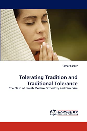 Tolerating Tradition and Traditional Tolerance: The Clash of Jewish Modern Orthodoxy and Feminism