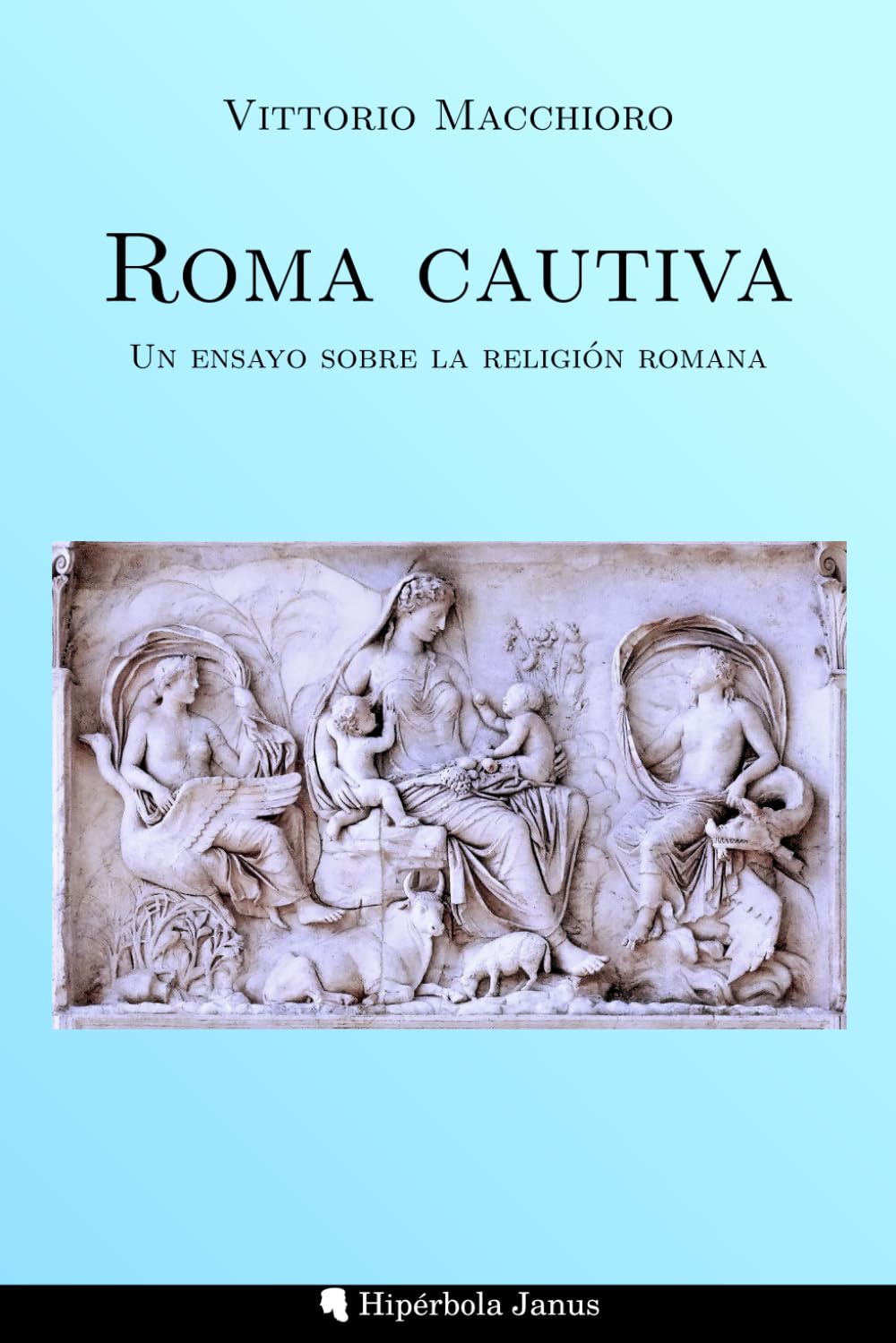 Roma cautiva: Un ensayo sobre la religión romana