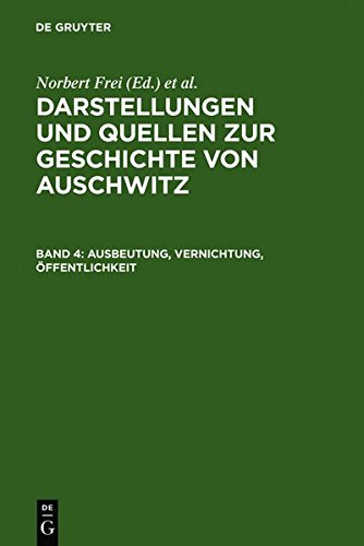 Darstellungen und Quellen zur Geschichte von Auschwitz: Ausbeutung, Vernichtung, Öffentlichkeit: Neue Studien zur nationalsozialistischen Lagerpolitik