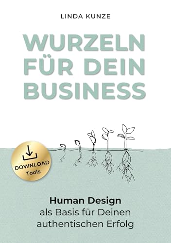 Wurzeln für Dein Business: Human Design als Basis für Deinen authentischen Erfolg