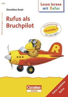 Dorothee Raab - Lesen lernen mit Rufus: Lesestufe 1 - Rufus als Bruchpilot: Band 506: Lesetraining. Arbeitsheft mit Lösungen. Extra: Leselotse Rufus: ... Lesestufe 1. Arbeitsheft mit Lösungen