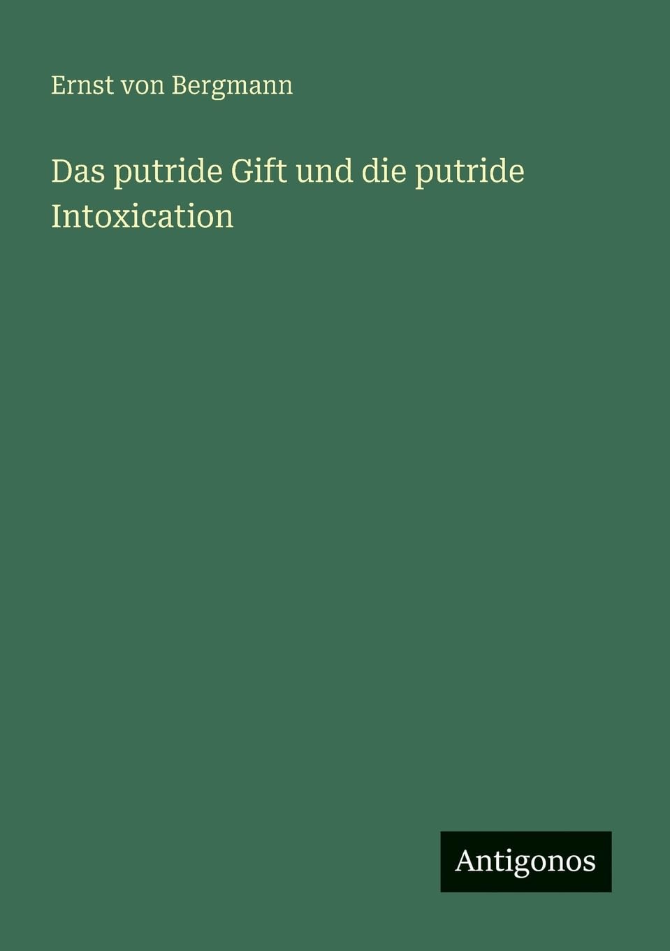 Das putride Gift und die putride Intoxication