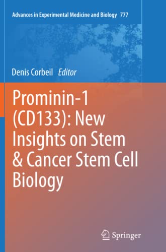 Prominin-1 (CD133): New Insights on Stem & Cancer Stem Cell Biology (Advances in Experimental Medicine and Biology, Band 777)