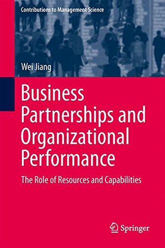 Business Partnerships and Organizational Performance: The Role of Resources and Capabilities (Contributions to Management Science)