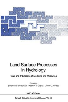 Land Surface Processes in Hydrology: Trials and Tribulations of Modeling and Measuring (Nato ASI Subseries I:, 46, Band 46)