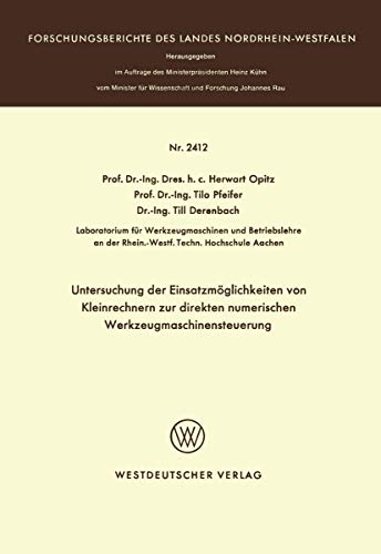 Untersuchung der Einsatzmöglichkeiten von Kleinrechnern zur direkten numerischen Werkzeugmaschinensteuerung (Forschungsberichte des Landes Nordrhein-Westfalen, 2412, Band 2412)