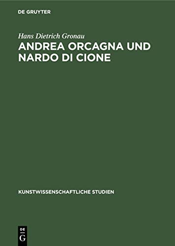 Andrea Orcagna und Nardo di Cione: Eine stilgeschichtliche Untersuchung (Kunstwissenschaftliche Studien, 23, Band 23)