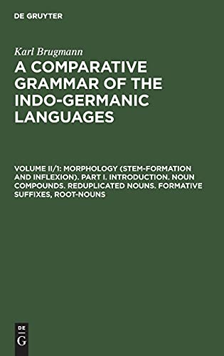 Morphology (Stem-Formation and Inflexion). Part I. Introduction. Noun Compounds. Reduplicated Nouns. Formative Suffixes, Root-Nouns: CGIGL-B, Volume 2