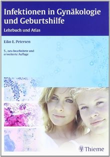 Infektionen in Gynäkologie und Geburtshilfe: Lehrbuch und Atlas