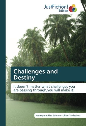 Challenges and Destiny: It doesn't matter what challenges you are passing through,you will make it!