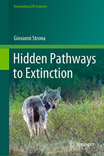 Hidden Pathways to Extinction (Fascinating Life Sciences)