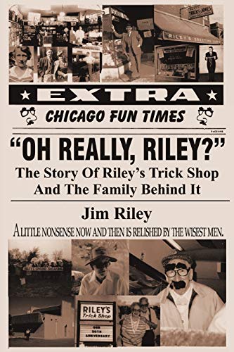 Oh Really, Riley?: The Story of Riley's Trick Shop and the Family Behind It