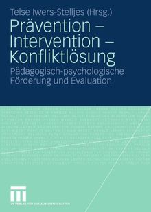 Prävention, Intervention, Konfliktlösung: Pädagogisch-psychologische Förderung und Evaluation