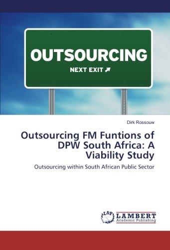 Outsourcing FM Funtions of DPW South Africa: A Viability Study: Outsourcing within South African Public Sector