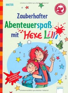 Zauberhafter Abenteuerspaß mit Hexe Lilli: Drei Erstlesegeschichten in einem Band