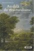 Au-delà du structuralisme : six méditations sur Claude Lévi-Strauss