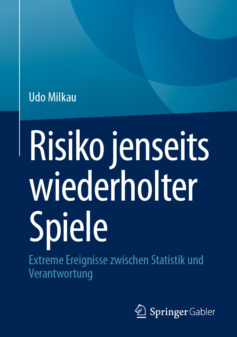 Risiko jenseits wiederholter Spiele: Extreme Ereignisse zwischen Statistik und Verantwortung