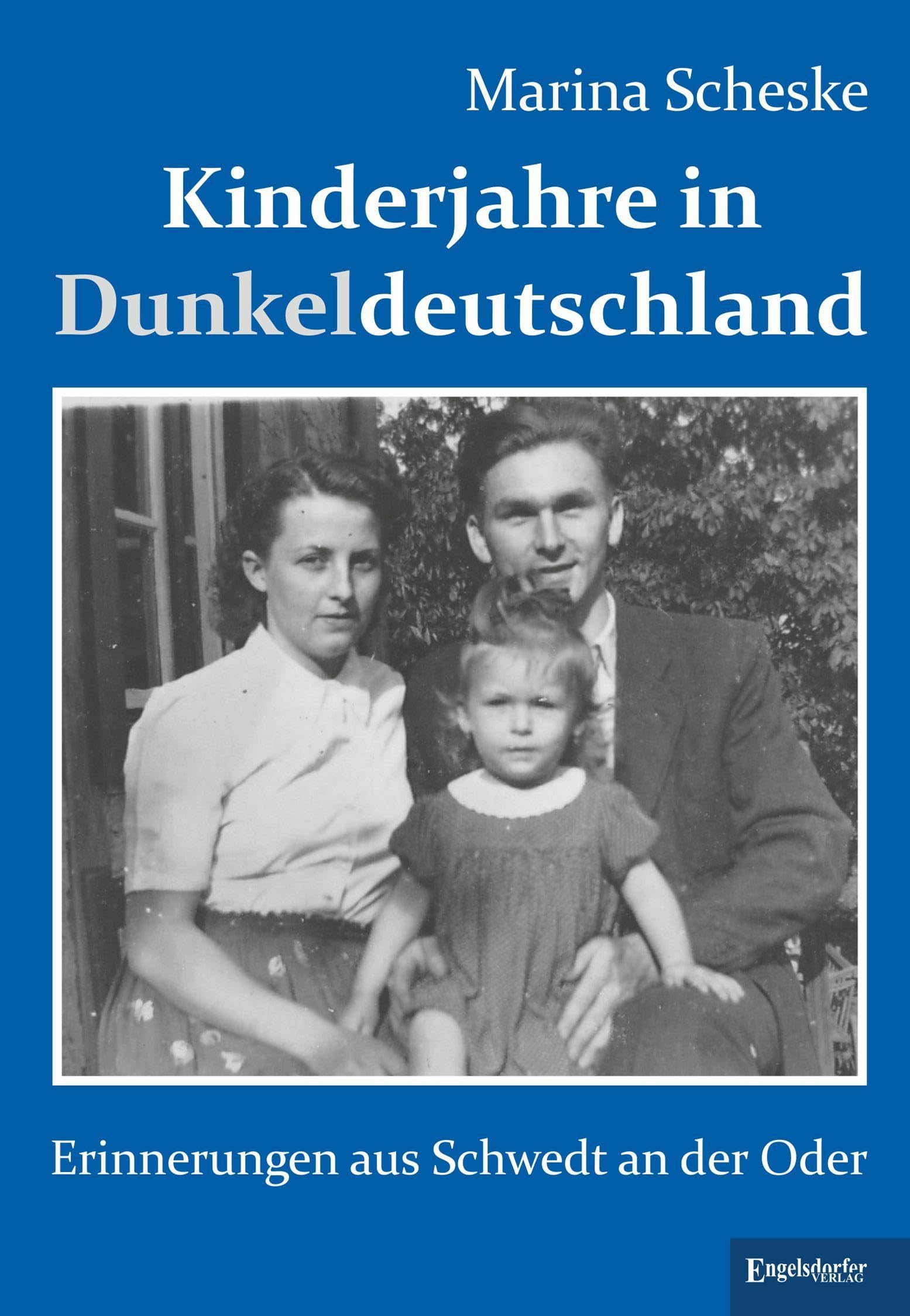 Kinderjahre in Dunkeldeutschland: Erinnerungen aus Schwedt an der Oder