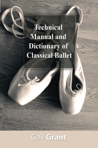 Gail Grant Technical Manual And Dictionary Of Classical Ballet