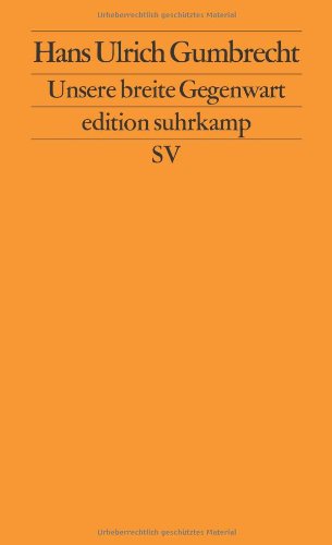 Gumbrecht Hans Ulrich - GEBRAUCHT Unsere breite Gegenwart (edition suhrkamp) - Preis vom 02072023 051058 h