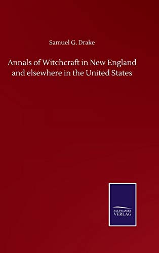 Annals of Witchcraft in New England and elsewhere in the United States