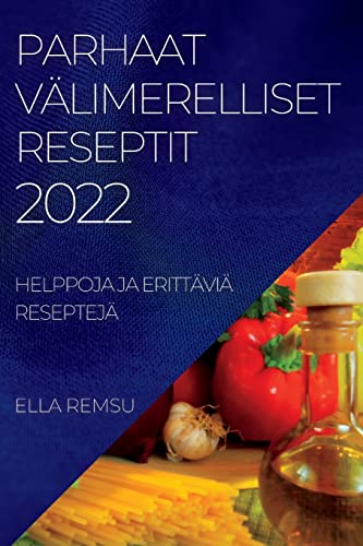 PARHAAT VÄLIMERELLISET RESEPTIT 2022: HELPPOJA JA ERITTÄVIÄ RESEPTEJÄ