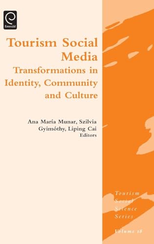 Tourism Social Media: Transformations in Identity, Community and Culture (Tourism Social Science, 18, Band 18)