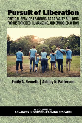Pursuit of Liberation: Critical Service-Learning as Capacity Building for Historicized, Humanizing, and Embodied Action (Advances in Service-Learning Research)
