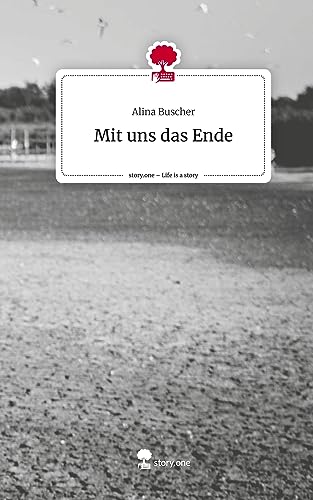 Mit uns das Ende. Life is a Story - story.one