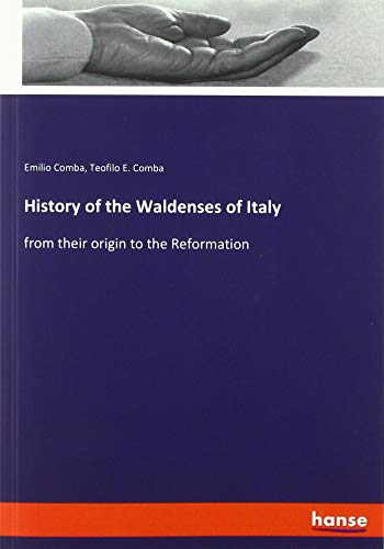 History of the Waldenses of Italy: from their origin to the Reformation