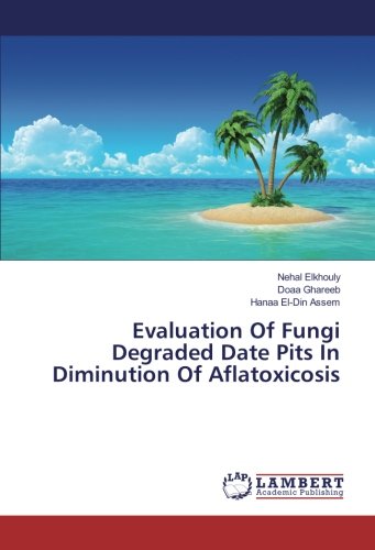 Evaluation Of Fungi Degraded Date Pits In Diminution Of Aflatoxicosis