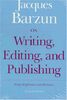 On Writing, Editing, and Publishing: Essays Explicative and Hortatory (Chicago Guides to Writing, Editing, and Publishing)