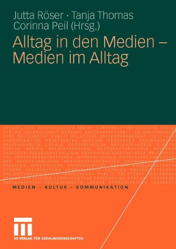 Alltag in den Medien - Medien im Alltag (Medien - Kultur - Kommunikation) (German Edition)
