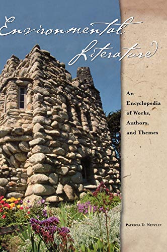 Environmental Literature: An Encyclopedia of Works, Authors, and Themes (Literary Companions (ABC))