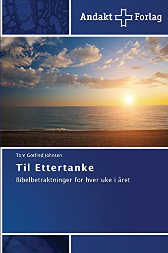 Til Ettertanke: Bibelbetraktninger for hver uke i året