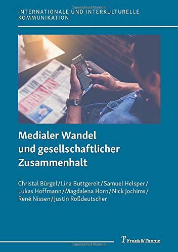 Medialer Wandel und gesellschaftlicher Zusammenhalt (Internationale und Interkulturelle Kommunikation)
