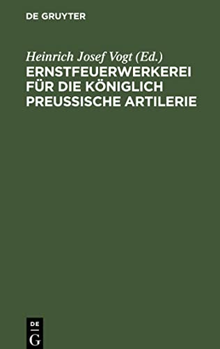 Ernstfeuerwerkerei für die Königlich Preußische Artilerie: mit Allerhöchster Genehmigung Seiner Majestät des Königs, auf Befehl Seiner Königlichen Hohheit des Prinzen August von Preußen
