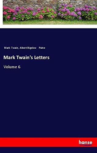 Mark Twain's Letters: Volume 6