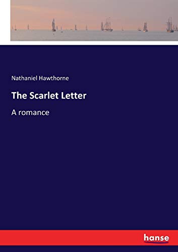 The Scarlet Letter: A romance