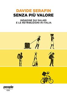 Senza più valore. Indagine sui salari e le retribuzioni in Italia