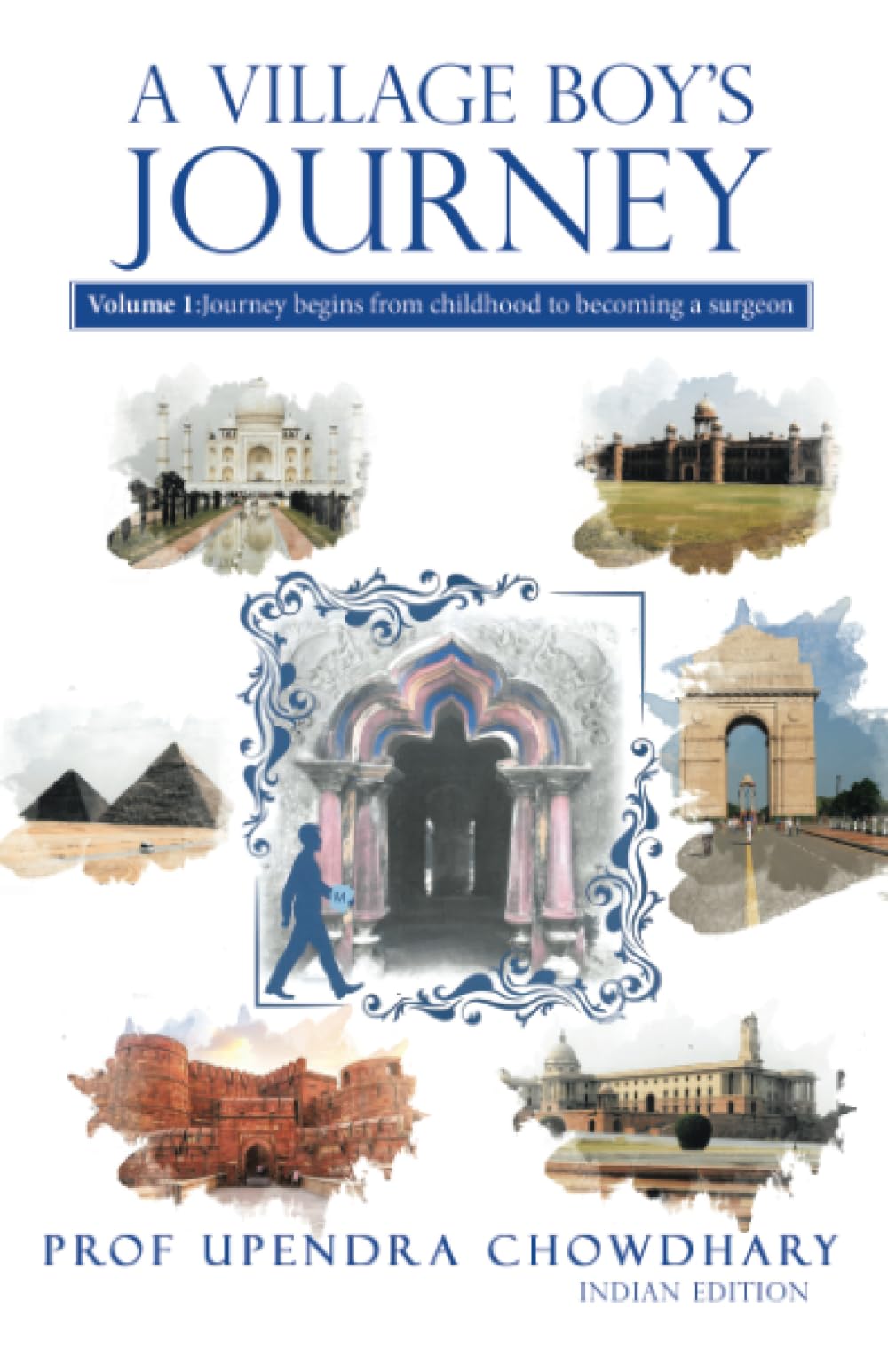 A Village Boy’s Journey: Volume 1: Journey begins from childhood to becoming a surgeon